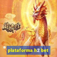 plataforma h2 bet